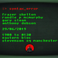 Syntax_error w/ frazer shelton, randle p mcmurphy & more at Eastern Bloc Records Manchester