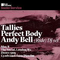 Tallies / Perfect Body / Andy Bell (Ride) at The Social