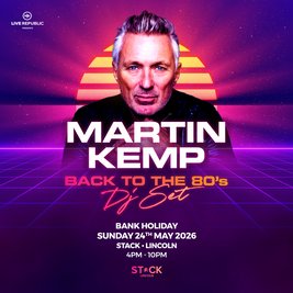 Martin Kemp's Back to the 80s DJ Set | STACK, Lincoln