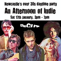 An Afternoon of Indie: NEWCASTLE (over 30s), 3pm-7pm at TheCUT