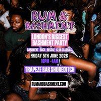 RUM & BASHMENT - London's Wildest Bashment Party at Trapeze Bar