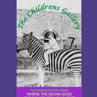 The Children's Gallery - Where the Sound Goes at At The Coach House 22 Walpole Road Brighton Bn20ea