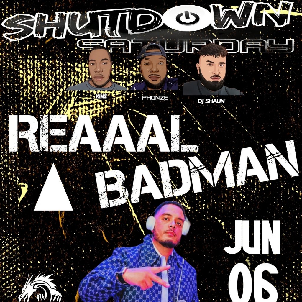Shutdown Saturday 'Reaaal Badman' - Braderz Bday Bash