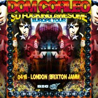 Dom Corleo/London-Brixton Jamm/"So F*cking Awesome Europe Tour"