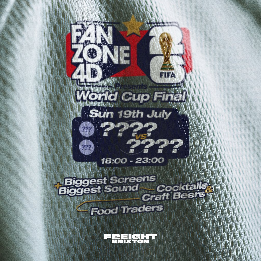 Fanzone 4D X Freight Brixton World Cup Final: ??? V ???