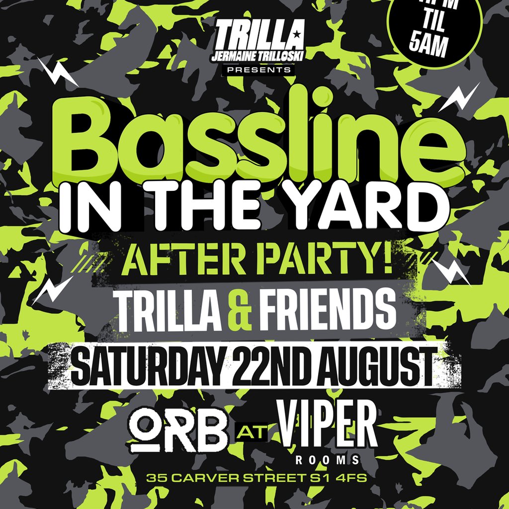 Bassline in the Yard AFTER PARTY w/ Trilla & Friends