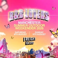R&amp;B Lovers - Summer Weekender - Freight Island Manchester