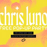 Chris Luno: FREE Pop-Up Party (Bristol)