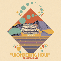 Wondering How Single Launch - Mondo Bizarre at BLUEBERRY HILL STUDIOS