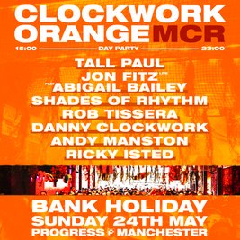 Clockwork Orange Manchester - Bank Holiday Sunday