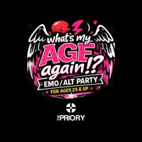 Whats my Age again!? Alt / Emo Day Party at The Priory