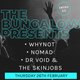 The Bungalow Presents: WHYNOT, Nomad, Dr Void &amp; The Skinjobs