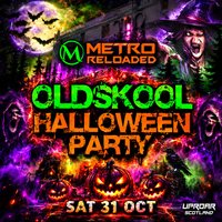 Metro Reloaded Presents: The Ultimate Oldskool Halloween Party