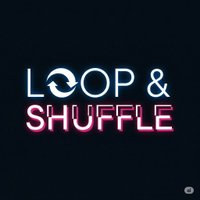 Loop & shuffle