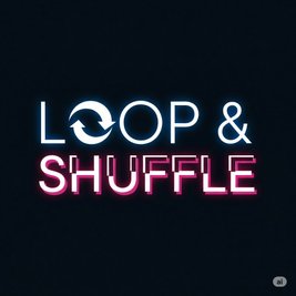 Loop & shuffle