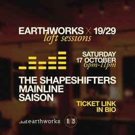 Earthworks x 19/29 Loft Sessions