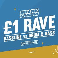 Skank Ground: £1 Rave (Bassline vs DnB)