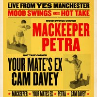 MOOD SWINGS vs HOT TAKE: Mackeeper, Your Mate's Ex + more at YES Basement