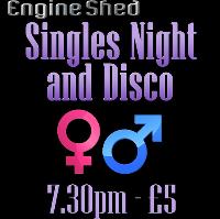 Singles night and disco at The Engine Shed