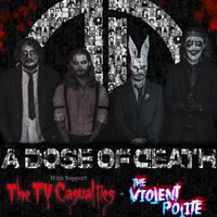 A Dose of Death feat The TV Casualties & The Violent Polite at Nice N Sleazy