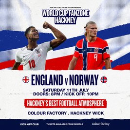 Hackney Wick Fanzone: England Vs Norway (Quarter Final)