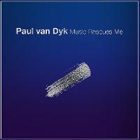 Paul Van Dyk - Music Rescues Me