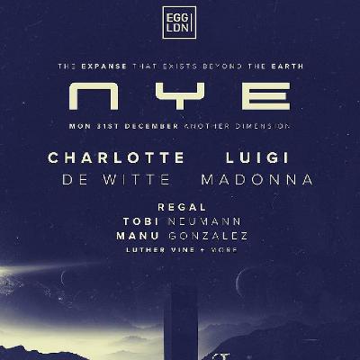 EGG LDN NYE: Charlotte de Witte, Luigi Madonna, Regal