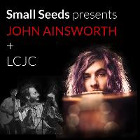 John Ainsworth + LCJC - Small Seeds, Huddersfield