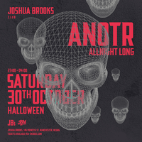 Joshua Brooks presents ANOTR all night long at Joshua Brooks