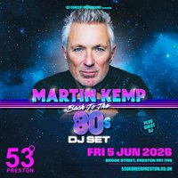 Martin Kemp - Back to the 80's DJ Set at 53 Degrees