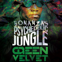 Bonanza's Physchedelic Jungle w/ Green velvet Bonanza's Physchedelic Jungle w/ Green velvet