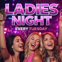 Ladies Night every Tuesday