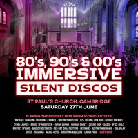 80s, 90s & 00s Silent Disco @ St Paul’s, Cambridge