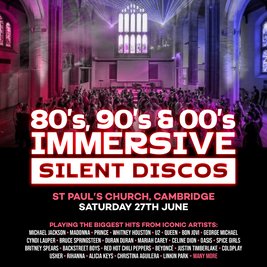 80s, 90s & 00s Silent Disco @ St Paul's, Cambridge