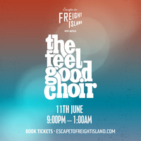 The Feel Good Choir at Escape To Freight Island