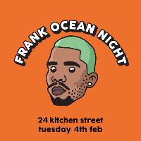 Frank Ocean Night - Liverpool at 24 Kitchen Street