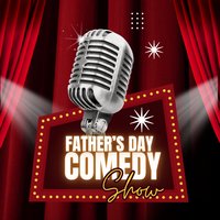 Fathers Day Comedy Show
