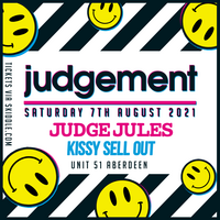 Judgement presents Judge Jules / Kissy Sell Out at Unit 51