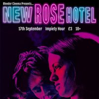 Bleeder Cinema Presents: New Rose Hotel at Impiety Hour (AD England)