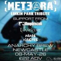 Meteora | Limp Biscuit | Evanescent | Papa's Roaches | Newcastle at Anarchy Brew Co