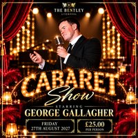 The George Gallagher Show a night of  pure Cabaret