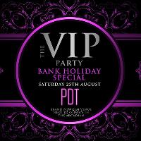 The VIP Party - Bank Holiday Special