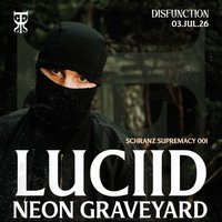 DISFUNCTION: SCHRANZ SUPREMACY  - Luciid & Neon Graveyard at Room2