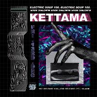 Electric Soup 100: KETTAMA Electric Soup 100: KETTAMA
