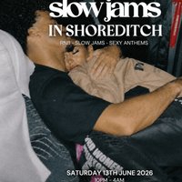 SLOW JAMS in SHOREDITCH - Late Night Slow Jams & RnB Party in Lo