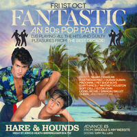 Fantastic! An 80s Pop Party at Hare And Hounds