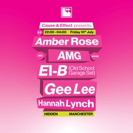 Cause & Effect presents: GEE LEE, EL-B, Hannah Lynch, Amber Rose