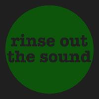 Rinse Out The Sound Rinse Out The Sound