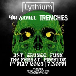 Lythium + Dr Savage + Trenches