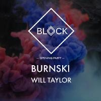 Block Opening Party with Burnski and Will Taylor Block Opening Party with Burnski and Will Taylor